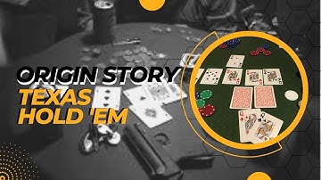 What is the Origin Story of Texas Hold'em Poker? An Origin Story